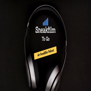 Sneakfilm To Go - Der Sneakfilm-Podcast