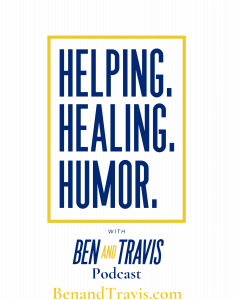 Helping. Healing. Humor. with Ben and Travis 12 Episode Mid-Level Sponsorship